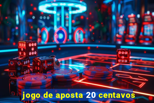 jogo de aposta 20 centavos